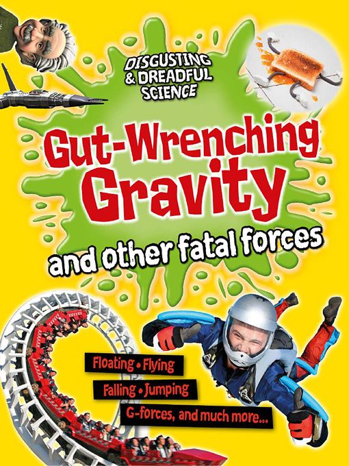 Title details for Gut-Wrenching Gravity and Other Fatal Forces by Anna Claybourne - Available